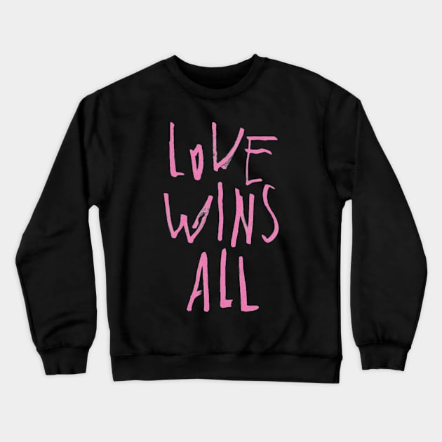 LOVE WINS ALL Crewneck Sweatshirt by rysiupol